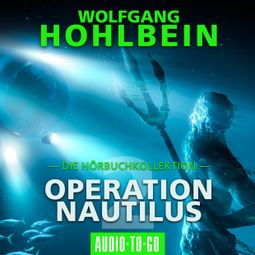 Das Buch «Operation Nautilus 2 - Die Hörbuchkollektion (Gekürzt) – Wolfgang Hohlbein» online hören