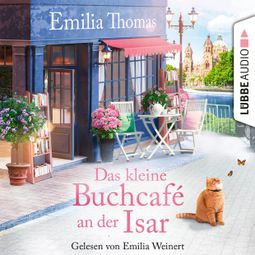 Das Buch “Das kleine Buchcafé an der Isar (Ungekürzt) – Emilia Thomas” online hören