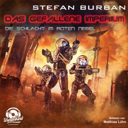 Das Buch «Die Schlacht im Roten Nebel - Das gefallene Imperium, Band 9 (Ungekürzt) – Stefan Burban» online hören