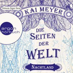 Das Buch «Die Seiten der Welt - Nachtland (Ungekürzte Lesung) – Kai Meyer» online hören