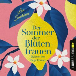 Das Buch “Der Sommer der Blütenfrauen (Gekürzt) – Lea Santana” online hören