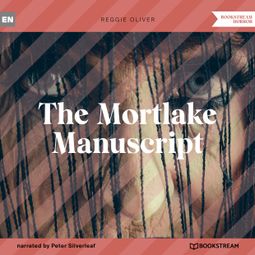 Das Buch “The Mortlake Manuscript (Unabridged) – Reggie Oliver” online hören