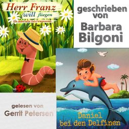 Das Buch “Herr Franz will fliegen lernen & Daniel bei den Delfinen (ungekürzt) – Barbara Bilgoni” online hören