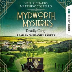 Das Buch “Deadly Cargo - Mydworth Mysteries - A Cosy Historical Mystery Series, Episode 5 (Unabridged) – Matthew Costello, Neil Richards” online hören