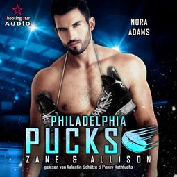Das Buch “Philadelphia Pucks: Zane & Allison - Philly Ice Hockey, Band 6 (ungekürzt) – Nora Adams” online hören