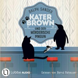 Das Buch “Kater Brown und der mörderische Pinguin - Ein Kater Brown-Krimi, Teil 12 (Ungekürzt) – Ralph Sander” online hören
