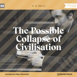 Das Buch “The Possible Collapse of Civilisation (Unabridged) – H. G. Wells” online hören