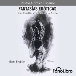 Das Buch “Fantasías Eróticas. Las Huellas de Elena en la Arena (abreviado) – Hans Trujillo” online hören