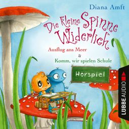 Das Buch «Die kleine Spinne Widerlich - 2 Geschichten - Ausflug ans Meer & Komm, wir spielen Schule – Diana Amft» online hören