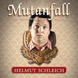 Das Buch “Mutanfall – Helmut Schleich” online hören