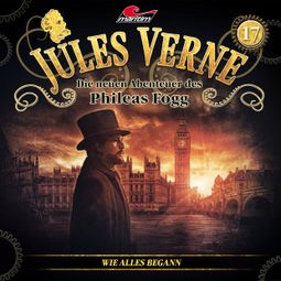 Das Buch “Jules Verne, Die neuen Abenteuer des Phileas Fogg, Folge 17: Wie alles begann – Markus Topf, Dominik Ahrens” online hören
