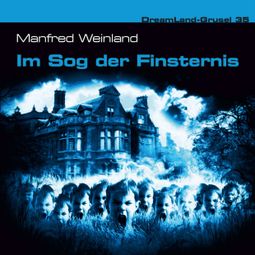 Das Buch «Dreamland Grusel, Folge 35: Im Sog der Finsternis – Manfred Weinland» online hören