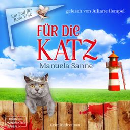 Das Buch «Für die Katz - Ein Fall für Rosa Fink, Band 1 (ungekürzt) – Manuela Sanne» online hören