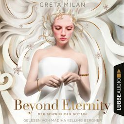 Das Buch “Beyond Eternity - Der Schwur der Göttin, Teil 1 (Ungekürzt) – Greta Milán” online hören