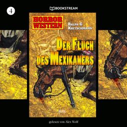 Das Buch “Der Fluch des Mexikaners - Horror Western, Folge 4 (Ungekürzt) – Ralph G. Kretschmann” online hören
