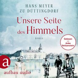 Das Buch “Unsere Seite des Himmels (Ungekürzt) – Hans Meyer zu Düttingdorf” online hören