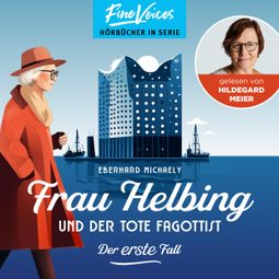 Das Buch “Frau Helbing und der tote Fagottist - Der erste Fall - Frau Helbing, Band 1 (ungekürzt) – Eberhard Michaely” online hören
