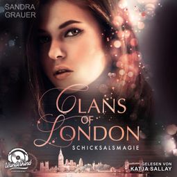 Das Buch «Schicksalsmagie - Clans of London, Band 2 (ungekürzt) – Sandra Grauer» online hören