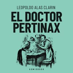 Das Buch “El doctor Pértinax (Completo) – Leopoldo Alas Clarín” online hören