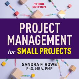 Das Buch “Project Management for Small Projects (Unabridged) – Sandra F. Rowe” online hören