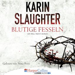 Das Buch “Blutige Fesseln - Ein Will Trent-Roman – Karin Slaughter” online hören