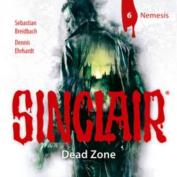 Das Buch “Sinclair, Staffel 1: Dead Zone, Folge 6: Nemesis – Dennis Ehrhardt, Sebastian Breidbach” online hören