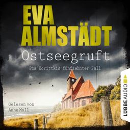 Das Buch «Ostseegruft - Pia Korittkis fünfzehnter Fall - Kommissarin Pia Korittki, Folge 15 (Ungekürzt) – Eva Almstädt» online hören