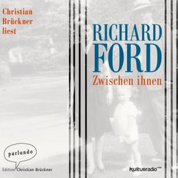 Das Buch «Zwischen Ihnen (Ungekürzte Lesung) – Richard Ford» online hören