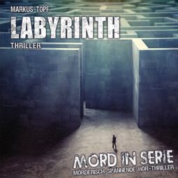 Das Buch “Mord in Serie, Folge 24: Labyrinth – Markus Topf” online hören