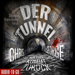 Das Buch “Der Tunnel - Nur einer kommt zurück (Ungekürzt) – Chris McGeorge” online hören