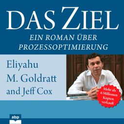 Das Buch “Das Ziel - Ein Roman über Prozessoptimierung (Ungekürzt) – Eliyahu M. Goldratt, Jeff Cox” online hören