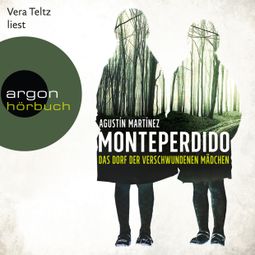 Das Buch “Monteperdido - Das Dorf der verschwundenen Mädchen (Ungekürzte Lesung) – Agustín Martínez” online hören