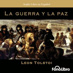 Das Buch “La Guerra y la Paz (abreviado) – Leon Tolstoi” online hören