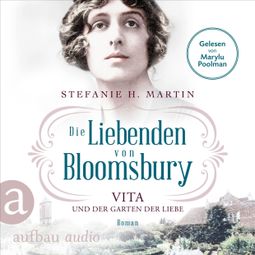 Das Buch “Die Liebenden von Bloomsbury - Vita und der Garten der Liebe - Bloomsbury-Saga, Band 3 (Ungekürzt) – Stefanie H. Martin” online hören