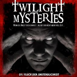 Das Buch “Twilight Mysteries, Folge 1: Fluch der Unsterblichkeit – Erik Albrodt” online hören