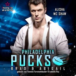 Das Buch “Philadelphia Pucks: Brad & Abigail - Philly Ice Hockey, Band 16 (ungekürzt) – Alisha Mc Shaw” online hören