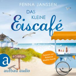 Das Buch «Das kleine Eiscafé (Ungekürzt) – Fenna Janssen» online hören