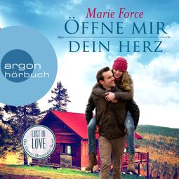 Das Buch “Öffne mir dein Herz - Lost in Love. Die Green-Mountain-Serie, Band 6 (Ungekürzte Lesung) – Marie Force” online hören