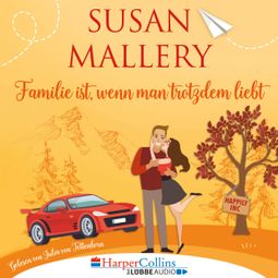 Das Buch “Familie ist, wenn man trotzdem liebt, Teil - Happily Inc 3 (Ungekürzt) – Susan Mallery” online hören