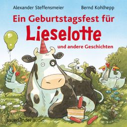 Das Buch “Ein Geburtstagsfest für Lieselotte und andere Geschichten (Ungekürzte Lesung mit Musik) – Alexander Steffensmeier” online hören
