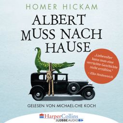 Das Buch “Albert muss nach Hause - Die irgendwie wahre Geschichte eines Mannes, seiner Frau und ihres Alligators (Ungekürzt) – Homer Hickam” online hören