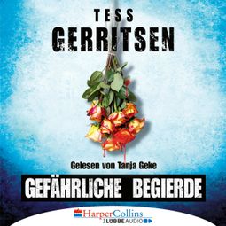 Das Buch “Gefährliche Begierde (Ungekürzt) – Tess Gerritsen” online hören