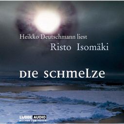 Das Buch “Die Schmelze – Risto Isomäki” online hören