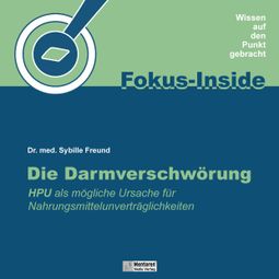 Das Buch “Die Darmverschwörung - HPU als mögliche Ursache für Nahrungsmittelunverträglichkeiten (ungekürzt) – Dr. med. Sybille Freund” online hören