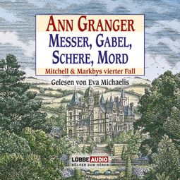 Das Buch “Messer, Gabel, Schere, Mord - Ein Fall für Mitchell & Markby, Teil 4 (Gekürzt) – Ann Granger” online hören