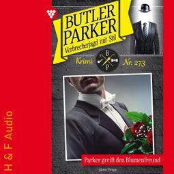 Das Buch “Parker greift den Blumenfreund - Butler Parker, Band 273 (ungekürzt) – Günter Dönges” online hören