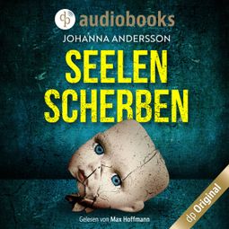 Das Buch “Seelenscherben - Ein August Lehmann-Krimi (Ungekürzt) – Johanna Andersson” online hören