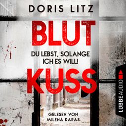 Das Buch “Blutkuss - Du lebst, solange ich es will! - Lina Saint-George, Teil 3 (Ungekürzt) – Doris Litz” online hören