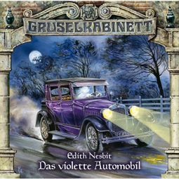 Das Buch “Gruselkabinett, Folge 59: Das violette Automobil – Edith Nesbit” online hören