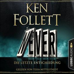 Das Buch «Never - Die letzte Entscheidung (Ungekürzt) – Ken Follett» online hören